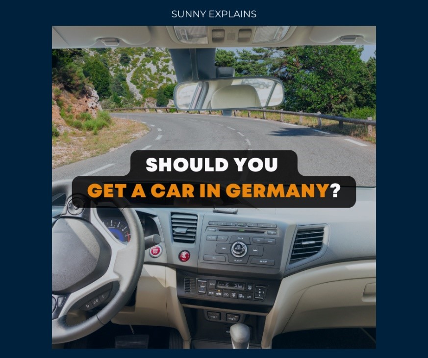 SHOULD YOU GET A CAR IN GERMANY?